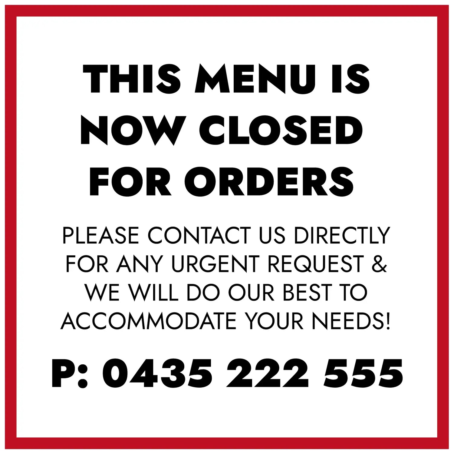 Menu closed for orders, for urgent orders contact The Little Gourmet on 0435 222 555 